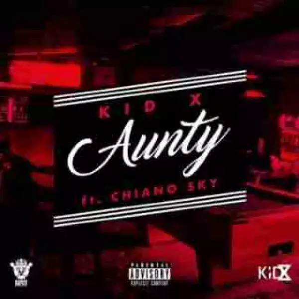 Kid X - Aunty ft. Chiano Sky